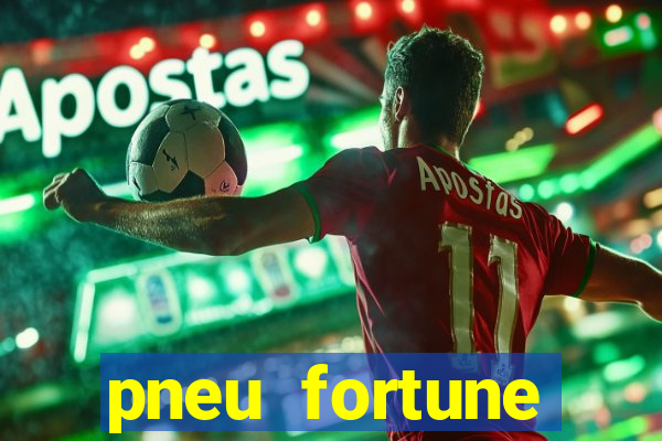 pneu fortune reclame aqui